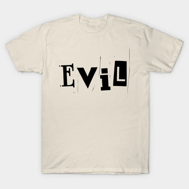 Evil- a word design T-Shirt by C-Dogg